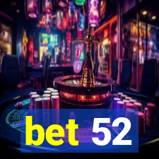 bet 52